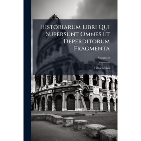 (영문도서)Historiarum Libri Qui Supersunt Omnes Et Deperditorum Fragmenta: Editionem Curav... Paperback, Nabu Press, English, 9781274525581