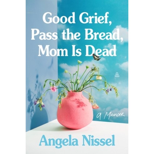 (영문도서)Good Grief Pass the Bread Mom Is Dead: A Memoir Paperback, Amistad Press, English, 9780063345119