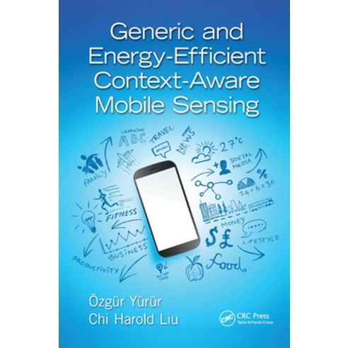 (영문도서)Generic and Energy-Efficient Context-Aware Mobile Sensing Paperback, English, 9781138894518, CRC Press
