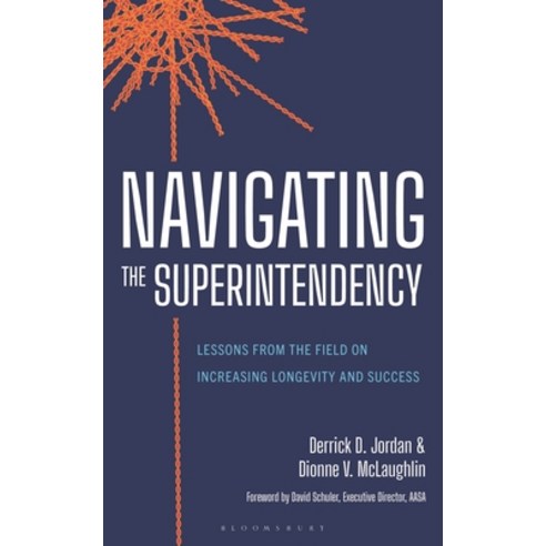 (영문도서)Navigating the Superintendency: Lessons from the Field on Increasing Longevity a... Hardcover, Bloomsbury Academic, English, 9781475875287