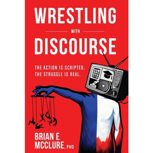 (영문도서)Wrestling with Discourse: The Action Is Scripted. The Struggle Is Real. Hardcover, Manuscripts LLC, English, 9798901021361