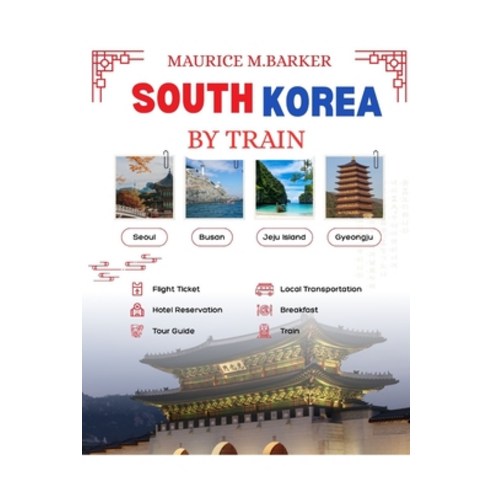 (영문도서)South Korea by Train: A complete quick and stress free guide for exploring Kore... Paperback, Independently Published, English, 9798276746722