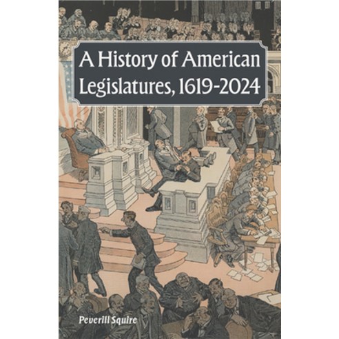 (영문도서)A History of American Legislatures 1619-2024 Hardcover, University of Missouri Press, English, 9780826223500