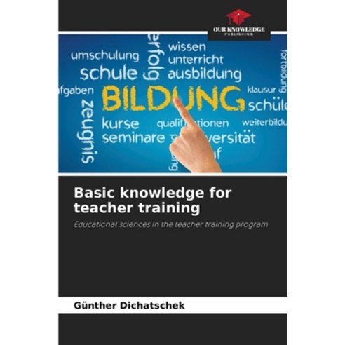 (영문도서)Basic knowledge for teacher training Paperback, Our Knowledge Publishing, English, 9786208928001