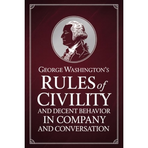 (영문도서)George Washington's Rules of Civility and Decent Behavior in Company and Convers... Paperback, English, 9789371238762