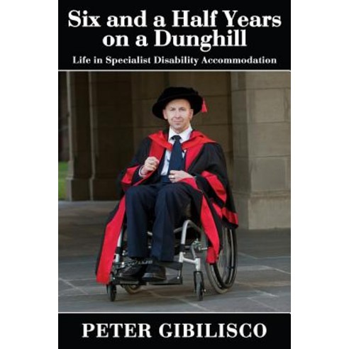 (영문도서)Six and a Half Years on a Dunghill: Life in Specialist Disability Accommodation Paperback, CCB Publishing, English, 9781771433761