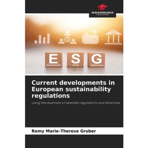 (영문도서)Current developments in European sustainability regulations Paperback, Our Knowledge Publishing, English, 9786630000115