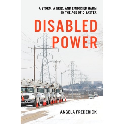 (영문도서)Disabled Power: A Storm a Grid and Embodied Harm in the Age of Disaster Hardcover, New York University Press, English, 9781479828135