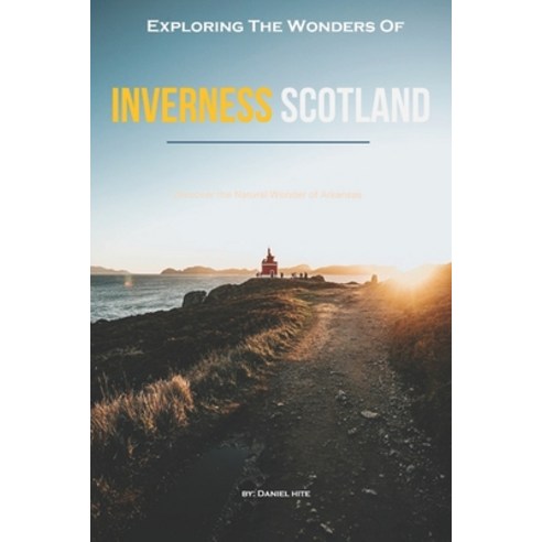 (영문도서)Exploring The Wonders Of Inverness Scotland Paperback, Independently Published, English, 9798244615159