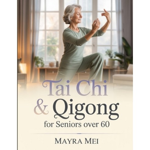 (영문도서)Tai Chi & Qigong for Seniors Over 60: 28-Day Program to Prevent Falls Regain Ba... Paperback, Independently Published, English, 9798270550875