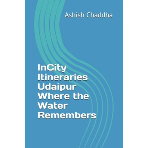 (영문도서)InCity Itineraries Udaipur Where the Water Remembers Paperback, Independently Published, English, 9798275559798