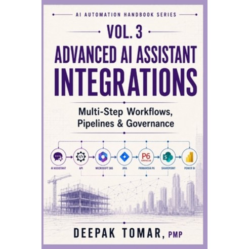 (영문도서)Advanced AI Assistant Integrations: Multi-Step Workflows Pipelines & Governance Paperback, Independently Published, English, 9798189775253