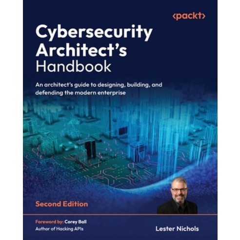 (영문도서)Cybersecurity Architect's Handbook - Second Edition: An architect's guide to des... Paperback, Packt Publishing, English, 9781806105397