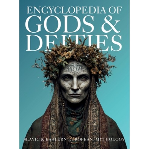 (영문도서)Encyclopedia of Gods & Deities - Slavic & Eastern European Mythology: An Illustr... Hardcover, Gargoyle Collective, English, 9786597576425