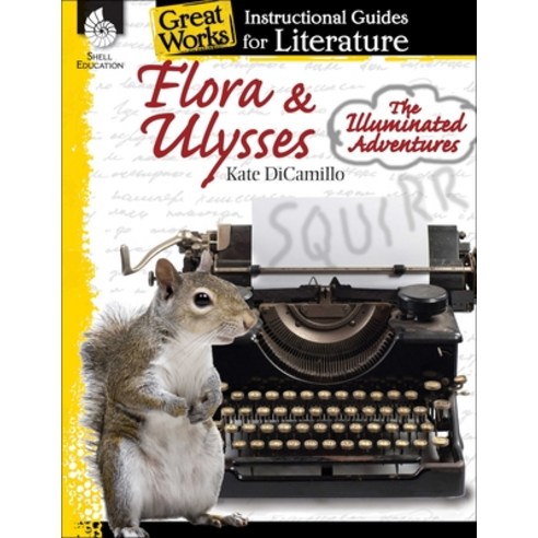 (영문도서)Flora & Ulysses: The Illuminated Adventures: An Instructional Guide for Literature Paperback, Shell Education Pub, English, 9781480782341