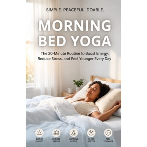 (영문도서)Morning Bed Yoga: The 20-Minute Routine to Boost Energy Reduce Stress and Feel... Paperback, Independently Published, English, 9798196444524