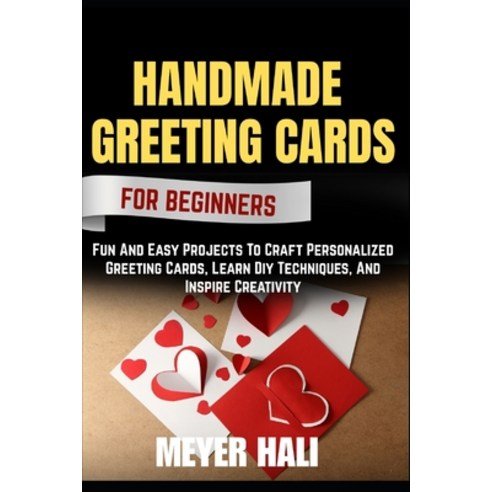 (영문도서)Handmade Greeting Cards for Beginners: Fun And Easy Projects To Craft Personaliz... Paperback, Independently Published, English, 9798272648723