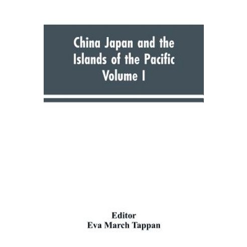 (영문도서)China Japan and the Islands of the Pacific: The World's Story a History of the... Paperback, Alpha Edition, English, 9789353603731