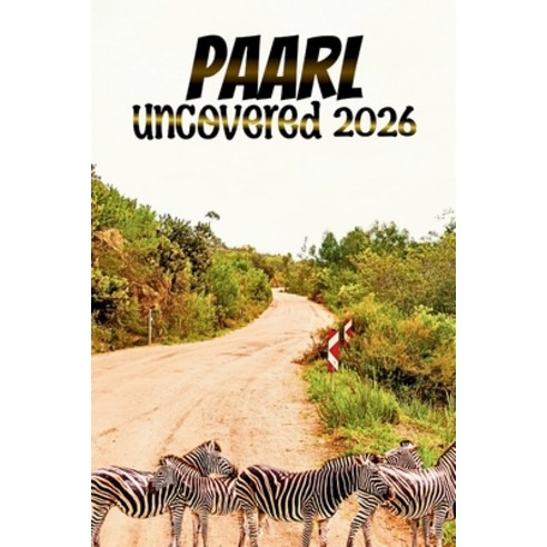 (영문도서)Paarl Uncovered: A Wine Food and Heritage Guide to The Heart of The Cape Winel... Paperback, Independently Published, English, 9798277898079
