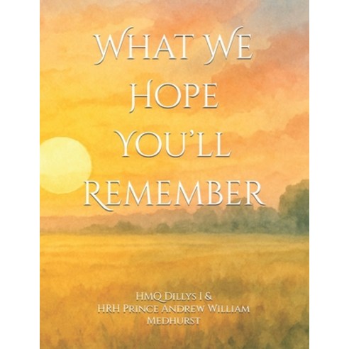 (영문도서)What We Hope You'll Remember Paperback, Independently Published, English, 9798272968319