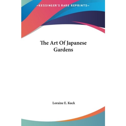 (영문도서)The Art Of Japanese Gardens Hardcover, English, 9781161629682, Kessinger Publishing