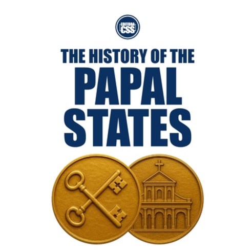 (영문도서)THE HISTORY OF THE PAPAL STATES - Power Territory and the Making of the Tempor... Paperback, Independently Published, English, 9798277862018