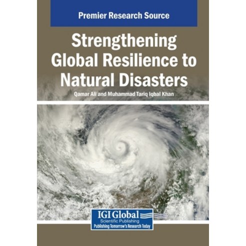 (영문도서)Strengthening Global Resilience to Natural Disasters Paperback, IGI Global, English, 9798369397466