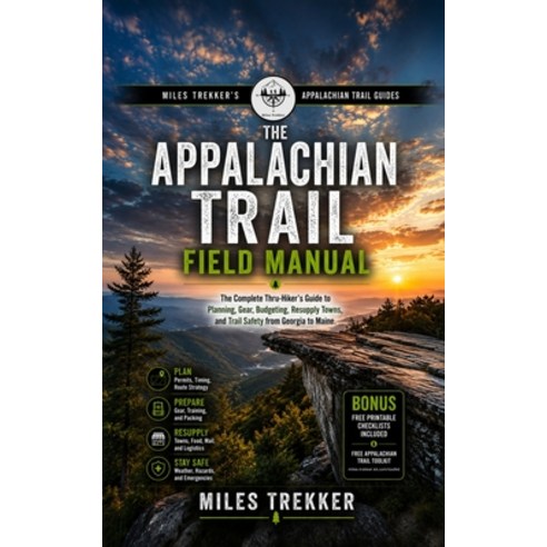 (영문도서)The Appalachian Trail Field Manual: The Complete Thru-Hiker's Guide to Planning ... Paperback, English, 9781808501029