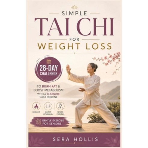 (영문도서)Simple Tai CHI for Weight Loss: 28-Day Challenge to Burn Fat & Boost Metabolism... Paperback, Independently Published, English, 9798195556075