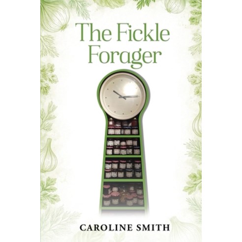 (영문도서)The Fickle Forager Paperback, Caroline Smith, English, 9798950388545