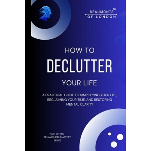 (영문도서)How to Declutter Your Life: A Practical Guide to Simplifying Your Space Reclaim... Paperback, Independently Published, English, 9798244508284