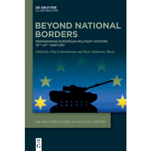 (영문도서)Beyond National Borders: Reimagining European Military History 19th-21st Century Hardcover, de Gruyter Oldenbourg, English, 9783111383415