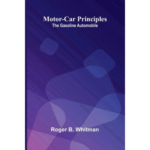 (영문도서)Motor-car principles; the gasoline automobile Paperback, Alpha Edition, English, 9789374591550