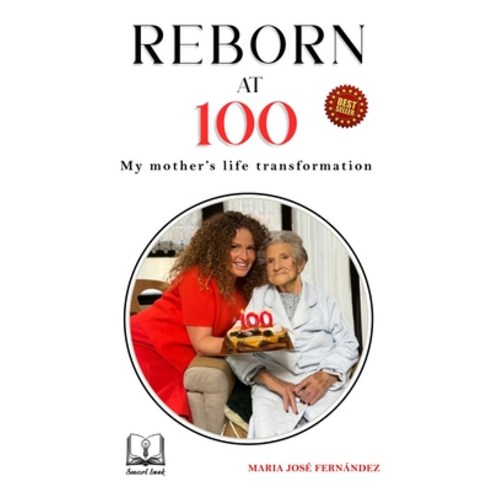 (영문도서)Reborn at 100: My Mother's Life Transformation Paperback, Independently Published, English, 9798269133515