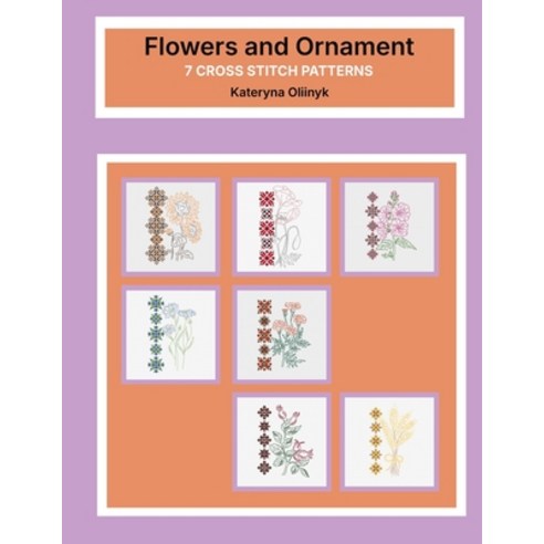 (영문도서)Flowers and Ornament - 7 cross stitch patterns for beginner: Book of floral prim... Paperback, Independently Published, English, 9798198725904