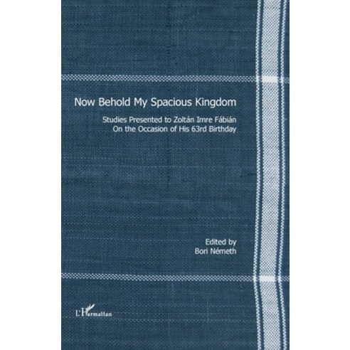 (영문도서)Now Behold My Spacious Kingdom: Studies presented to Zoltán Imre Fábián on the o... Paperback, Editions L'Harmattan, English, 9782343137438