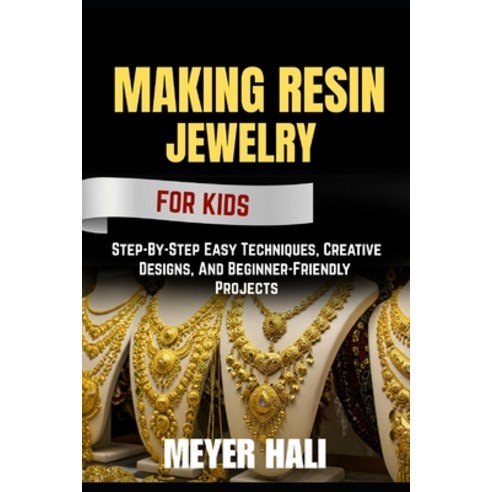 (영문도서)Making Resin Jewelry for Beginners: Step-By-Step Easy Techniques Creative Desig... Paperback, Independently Published, English, 9798272754844
