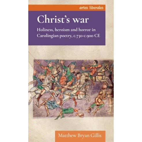 (영문도서)Christ's War: Holiness Heroism and Horror in Carolingian Poetry C.730-C.900 CE Hardcover, Manchester University Press, English, 9781526193780