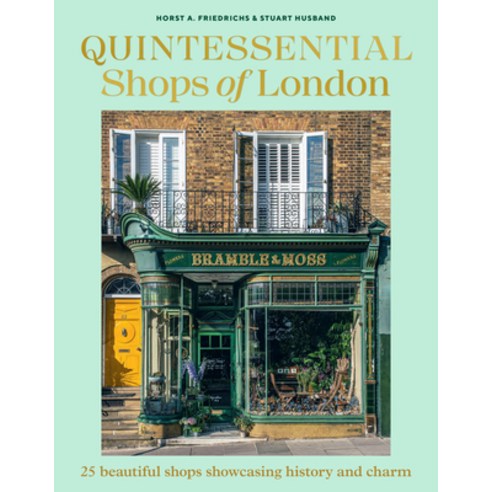 (영문도서)Quintessential Shops of London: 25 Beautiful Shops Showcasing History and Charm Hardcover, Murdoch Books, English, 9781761501616