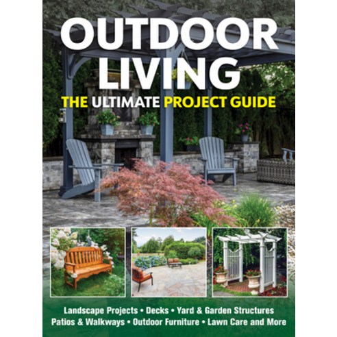 (영문도서)Outdoor Living: The Ultimate Project Guide Paperback, Fox Chapel Publishing, English, 9781497105997
