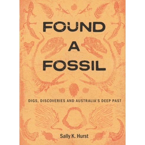 (영문도서)Found a Fossil: Digs Discoveries and Australia's Deep Past Paperback, CSIRO Publishing, English, 9781486319695