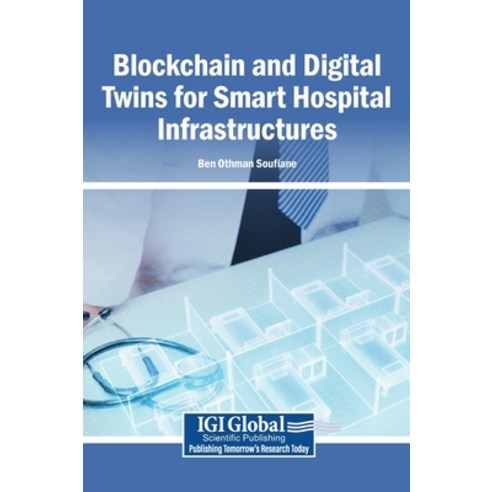 (영문도서)Blockchain and Digital Twins for Smart Hospital Infrastructures Hardcover, Igi Global Scientific Publi..., English, 9798337381770
