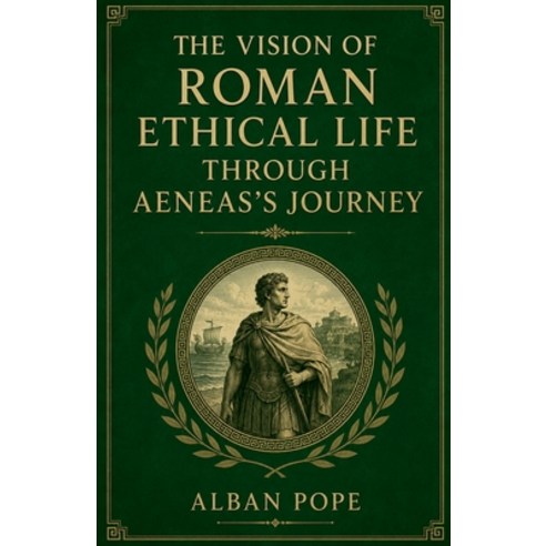 (영문도서)The Vision of Roman Ethical Life Through Aeneas's Journey Paperback, Colloquium Verlag, English, 9798235417410