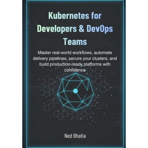 (영문도서)Kubernetes for Developers & DevOps Teams: Master real-world workflows automate... Paperback, Independently Published, English, 9798274970266