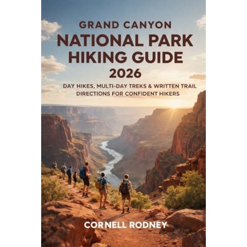 (영문도서)Grand Canyon National Park Hiking Guide 2026: Day Hikes Multi-Day Treks & Writt... Paperback, Independently Published, English, 9798242903661