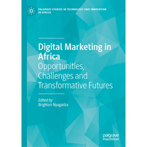 (영문도서)Digital Marketing in Africa: Opportunities Challenges and Transformative Futures Hardcover, Palgrave MacMillan, English, 9783031970870