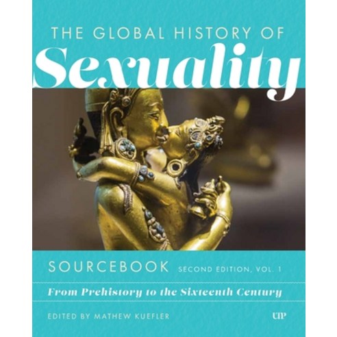 (영문도서)Global History of Sexuality Sourcebook Second Edition: From Prehistory to the S... Paperback, University of Toronto Press, English, 9781487550561