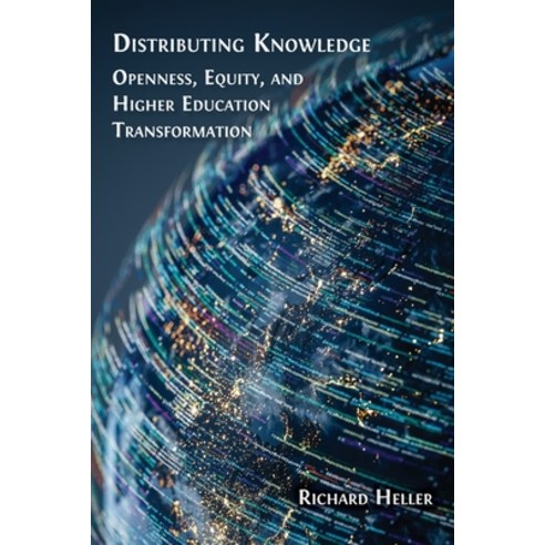 (영문도서)Distributing Knowledge: Openness Equity and Higher Education Transformation Paperback, English, 9781805118473