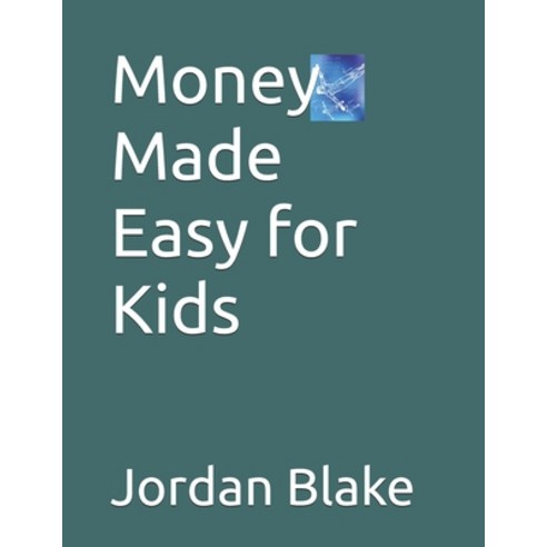 (영문도서)Money Made Easy for Kids Paperback, Independently Published, English, 9798244520460