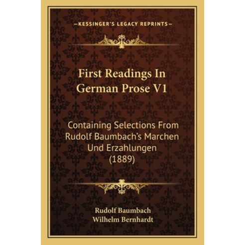 (영문도서)First Readings In German Prose V1: Containing Selections From Rudolf Baumbach's... Paperback, English, 9781164646792, Kessinger Publishing